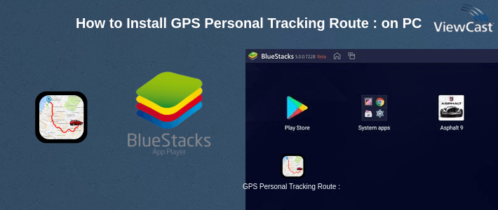 How to Install GPS Personal Tracking Route : GPS Maps Navigation on PC