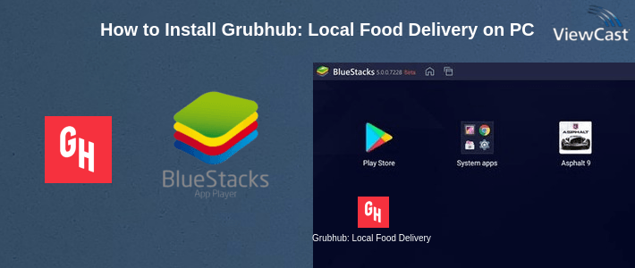 How to Install Grubhub: Local Food Delivery on PC