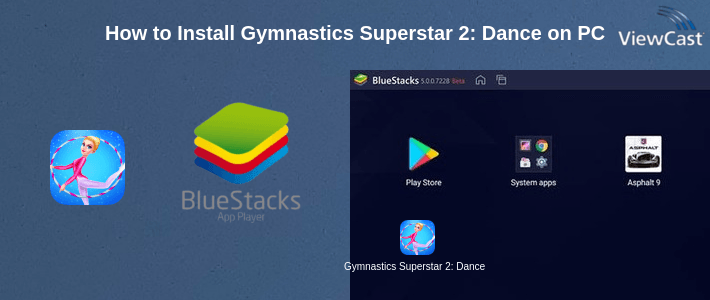 How to Install Gymnastics Superstar 2: Dance, Ballerina & Ballet on PC How to Install Gymnastics Superstar 2: Dance, Ballerina & Ballet on PC