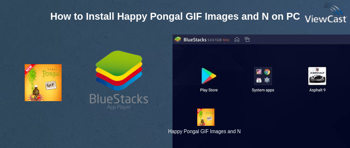How to Install Happy Pongal GIF Images and New Messages List on PC How to Install Happy Pongal GIF Images and New Messages List on PC