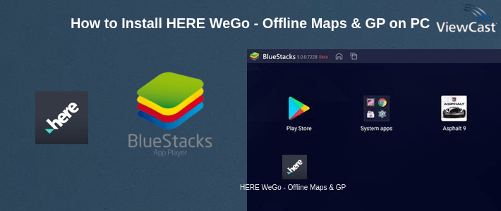 How to Install HERE WeGo - Offline Maps & GPS on PC