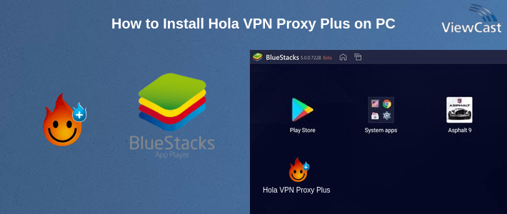 How to Install Hola VPN Proxy Plus on PC How to Install Hola VPN Proxy Plus on PC