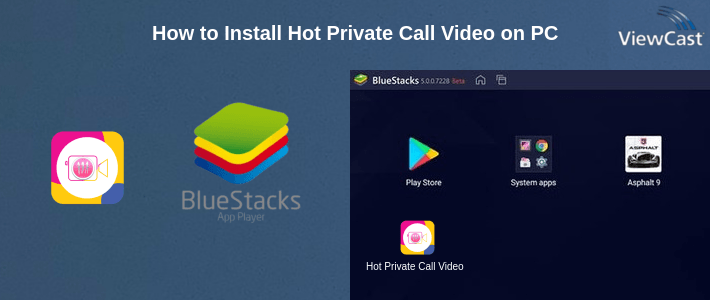 How to Install Hot Private Call Video on PC