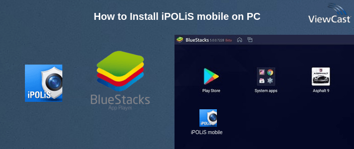 How to Install iPOLiS mobile on PC How to Install iPOLiS mobile on PC