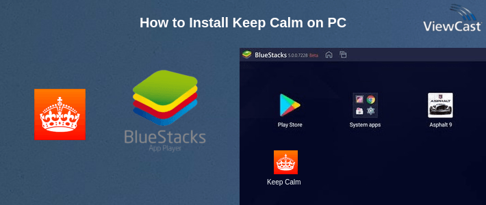 How to Install Keep Calm on PC How to Install Keep Calm on PC