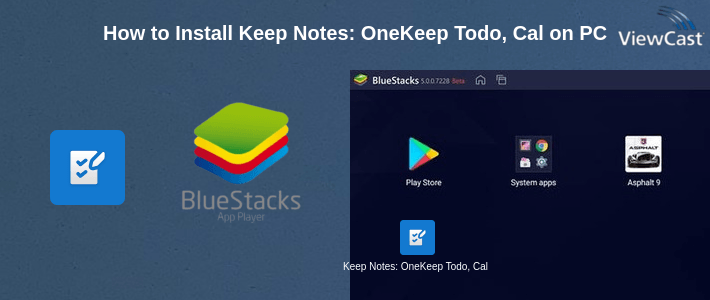 How to Install Keep Notes: OneKeep Todo, Calendar & Planner on PC How to Install Keep Notes: OneKeep Todo, Calendar & Planner on PC