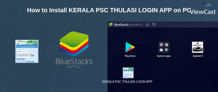 Download KERALA PSC THULASI LOGIN APP for PC / Windows / Computer
