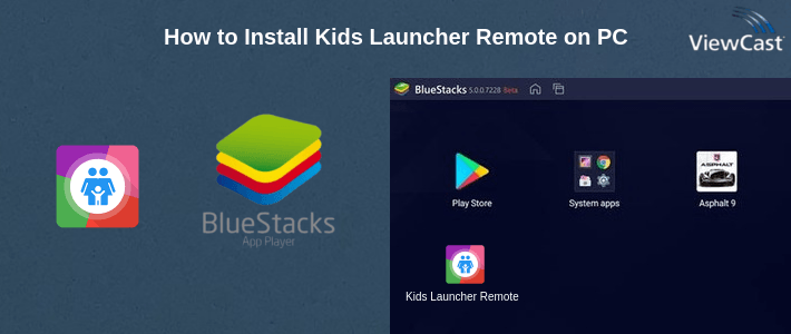 How to Install Kids Launcher Remote on PC How to Install Kids Launcher Remote on PC