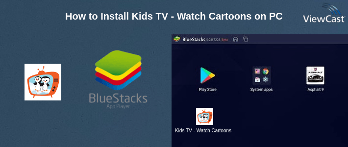 How to Install Kids TV - Watch Cartoons on PC How to Install Kids TV - Watch Cartoons on PC