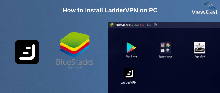 How to Install LadderVPN on PC