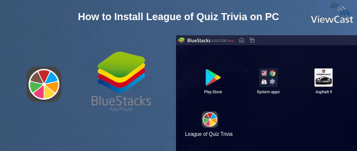 How to Install League of Quiz Trivia on PC