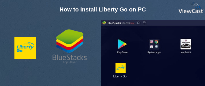 How to Install Liberty Go on PC
