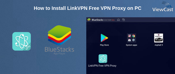 How to Install LinkVPN Free VPN Proxy on PC How to Install LinkVPN Free VPN Proxy on PC