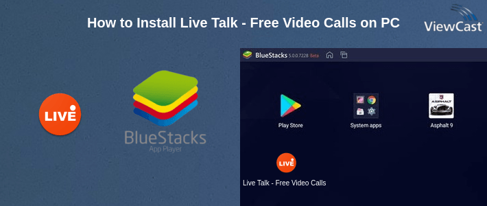 How to Install Live Talk - Free Video Calls on PC How to Install Live Talk - Free Video Calls on PC