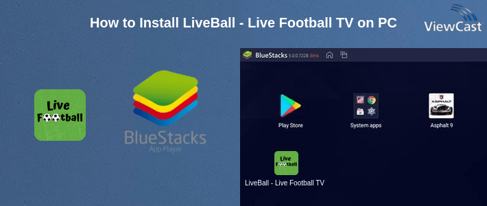 How to Install LiveBall - Live Football TV on PC