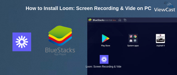 How to Install Loom: Screen Recording & Video on PC