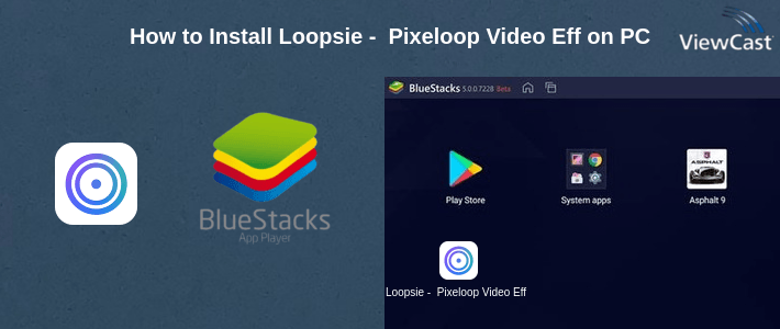 How to Install Loopsie -  Pixeloop Video Effects & Living Photos on PC