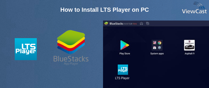 How to Install LTS Player on PC