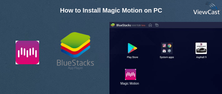 How to Install Magic Motion on PC