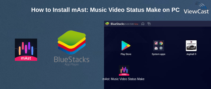 How to Install mAst: Music Video Status Maker on PC