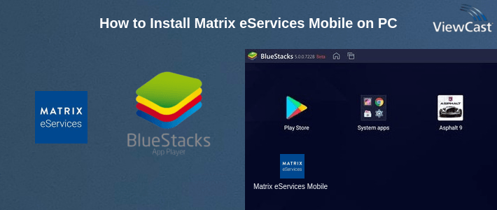 How to Install Matrix eServices Mobile on PC