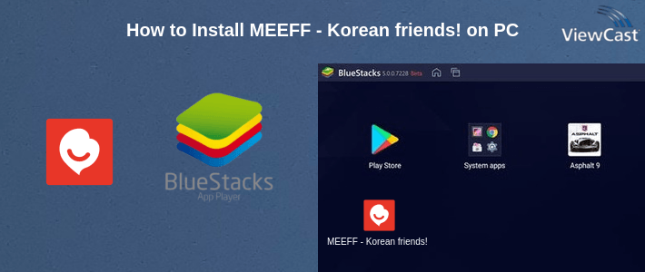How to Install MEEFF - Korean friends! on PC How to Install MEEFF - Korean friends! on PC