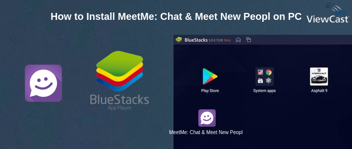 How to Install MeetMe: Chat & Meet New People on PC