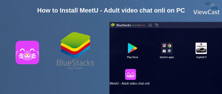 How to Install MeetU - Adult video chat online on PC