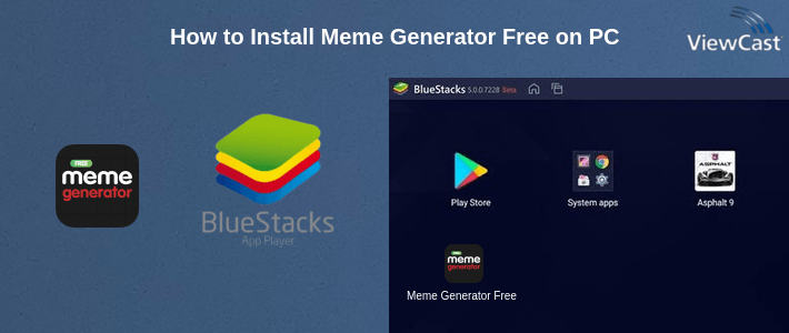 How to Install Meme Generator Free on PC