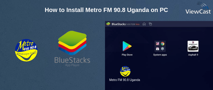 How to Install Metro FM 90.8 Uganda on PC How to Install Metro FM 90.8 Uganda on PC