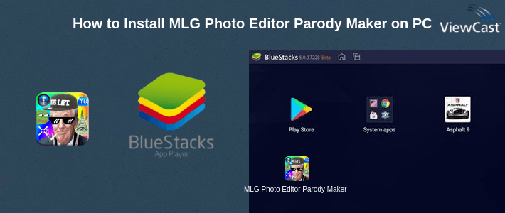 How to Install MLG Photo Editor Parody Maker on PC