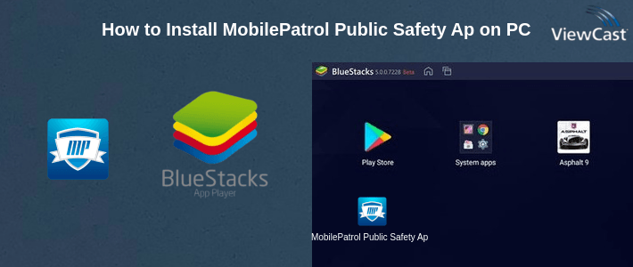 How to Install MobilePatrol Public Safety App on PC How to Install MobilePatrol Public Safety App on PC