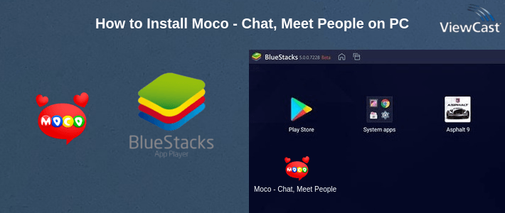 How to Install Moco - Chat, Meet People on PC How to Install Moco - Chat, Meet People on PC