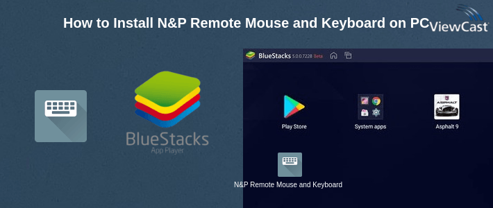 How to Install N&P Remote Mouse and Keyboard on PC