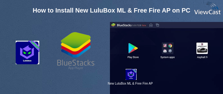 How to Install New LuluBox ML & Free Fire APK Pro on PC