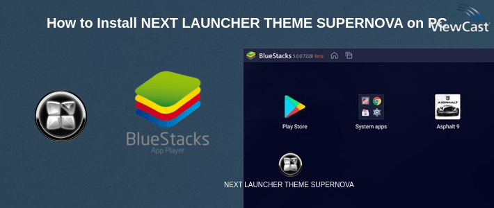 How to Install NEXT LAUNCHER THEME SUPERNOVAw on PC How to Install NEXT LAUNCHER THEME SUPERNOVAw on PC
