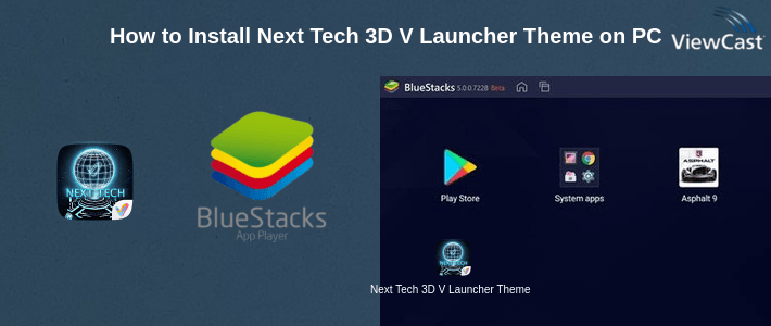 How to Install Next Tech 3D V Launcher Theme on PC