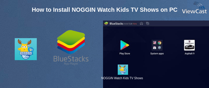 How to Install NOGGIN Watch Kids TV Shows on PC