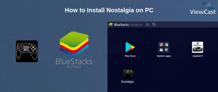 How to Install Nostalgia on PC