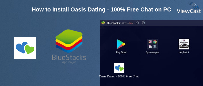 How to Install Oasis Dating - 100% Free Chat on PC How to Install Oasis Dating - 100% Free Chat on PC