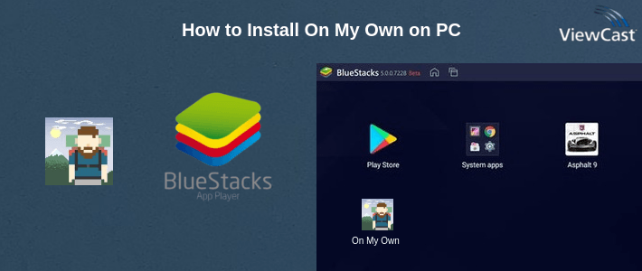 How to Install On My Own on PC How to Install On My Own on PC