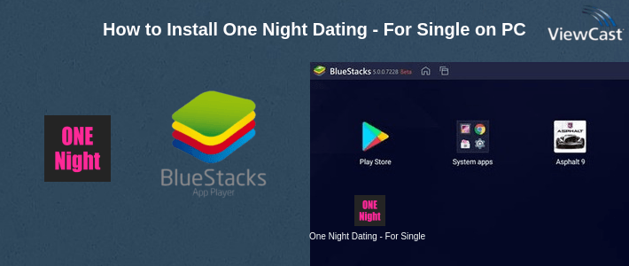 How to Install One Night Dating - For Singles on PC How to Install One Night Dating - For Singles on PC