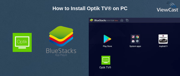 How to Install Optik TV® on PC How to Install Optik TV® on PC