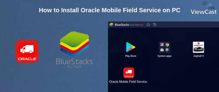 How to Install Oracle Mobile Field Service on PC