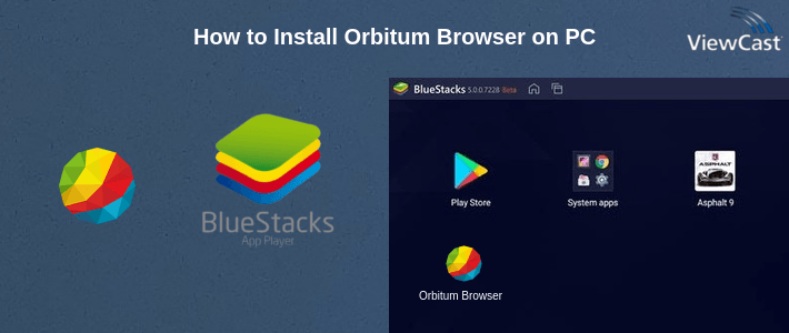 How to Install Orbitum Browser on PC