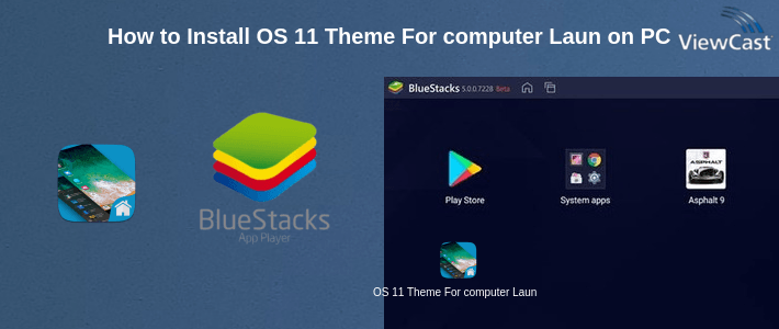 How to Install OS 11 Theme For computer Launcher on PC How to Install OS 11 Theme For computer Launcher on PC