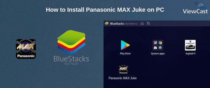 How to Install Panasonic MAX Juke on PC