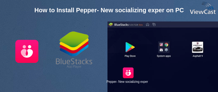How to Install Pepper- New socializing experience on PC How to Install Pepper- New socializing experience on PC
