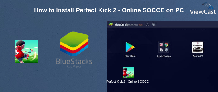 How to Install Perfect Kick 2 - Online SOCCER game on PC How to Install Perfect Kick 2 - Online SOCCER game on PC