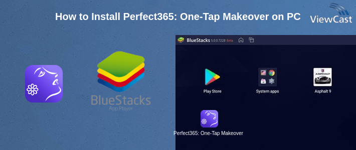 How to Install Perfect365: One-Tap Makeover on PC How to Install Perfect365: One-Tap Makeover on PC